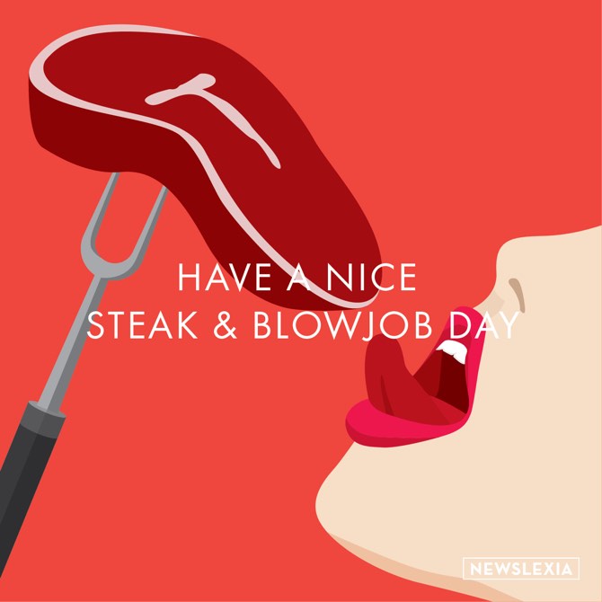 Have a nice steak and blowjob day